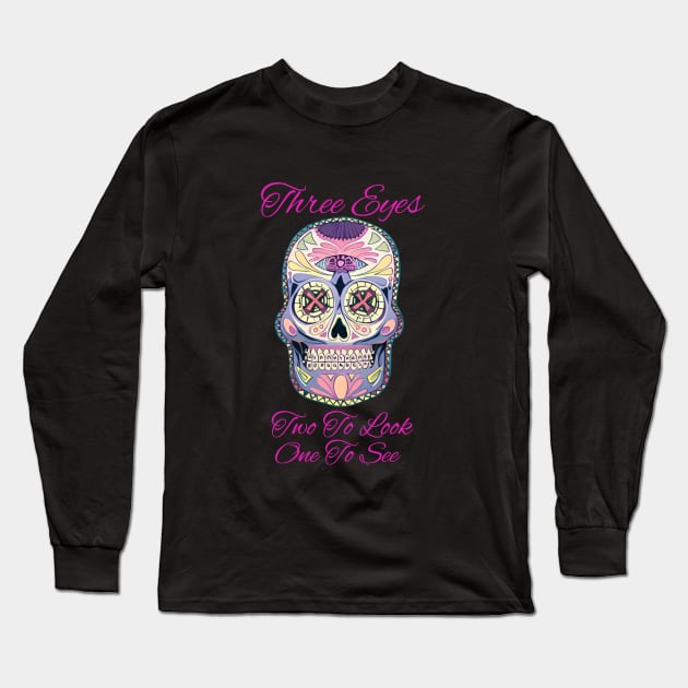 Three Eyes. Candy Skull. Long Sleeve T-Shirt by The Birth Of Optima